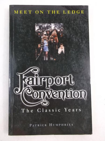 Meet On The Ledge. Fairport Convention-The Classic Years