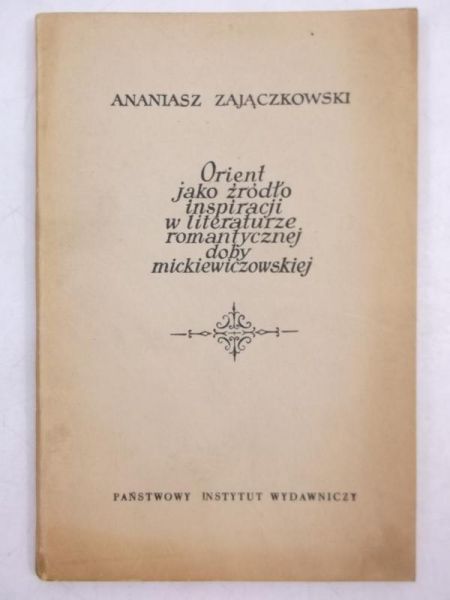 Orient jako źródło inspiracji w literaturze romantycznej doby mickiewiczowskiej