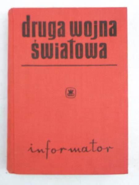 Druga wojna światowa. Informator 1939-1945