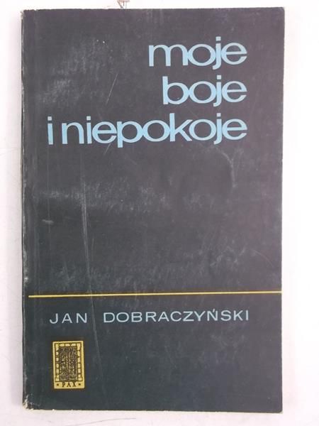 Dobraczyński Jan - Moje boje i niepokoje