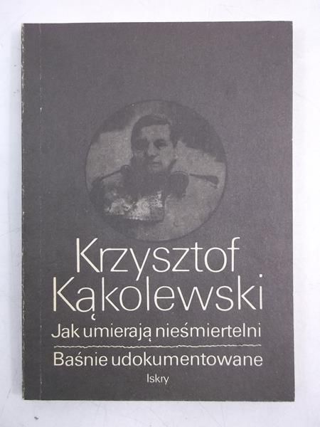 Jak umierają nieśmiertelni. Baśnie udokumentowane
