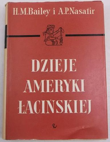 Bailey H. M.,    - Dzieje Ameryki Łacińskiej