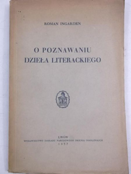 Ingarden Roman - O poznawaniu dzieła literackiego, 1937 r.