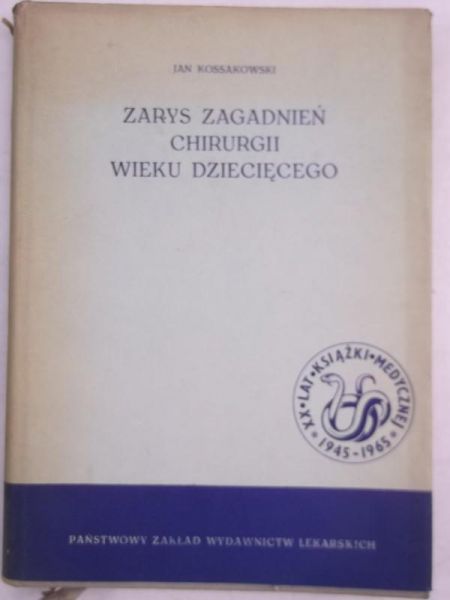 Kossakowski Jan - Zarys zagadnień chirurgii wieku dziecięcego