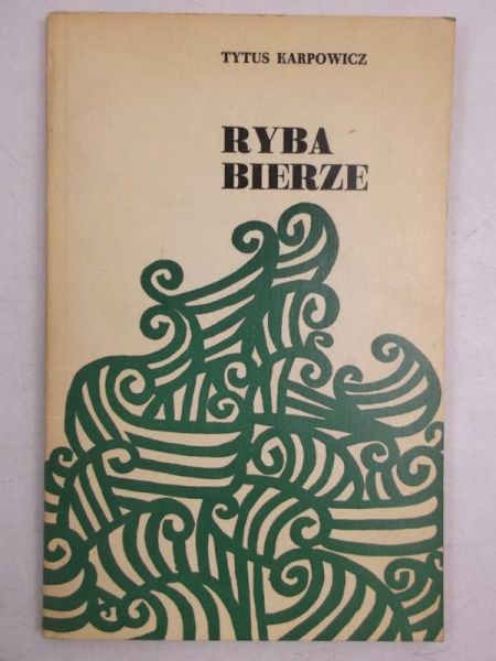 Karpowicz Tytus - Ryba bierze, opowiadania