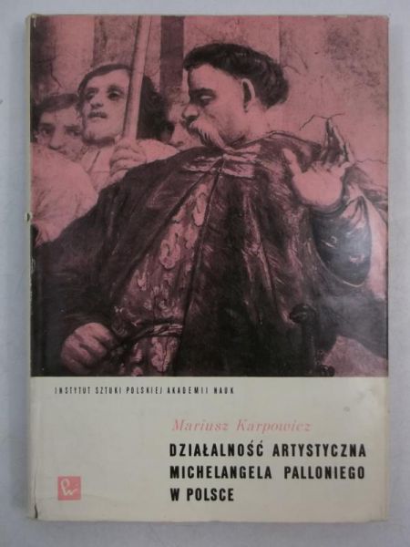 Karpowicz Mariusz - Działalność artystyczna Michelangela Palloniego w Polsce