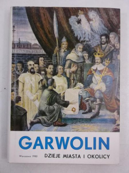 Borowski Zygmunt (red.) - Garwolin. Dzieje miasta i okolicy