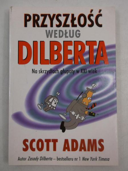 Adams Scott - Przyszłość według Dilberta