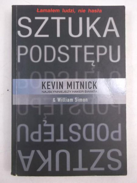 Mitnick Kevin - Łamałem ludzi, nie hasła. Sztuka podstępu
