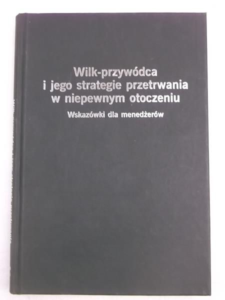 Wilk-przywódca i jego strategie przetrwania w niepewnym otoczeniu