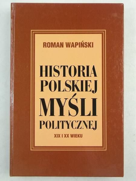 Historia polskiej myśli politycznej XIX i XX wieku