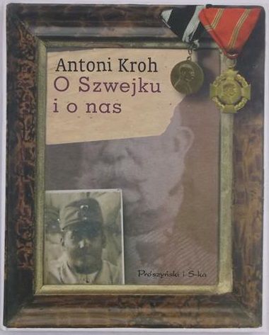 Kroh Antoni - O Szwejku i o nas