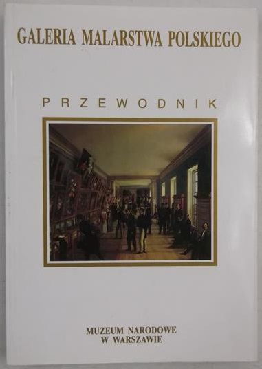 Chrazińska Elżbieta i in. - Galeria Malarstwa Polskiego. Przewodnik