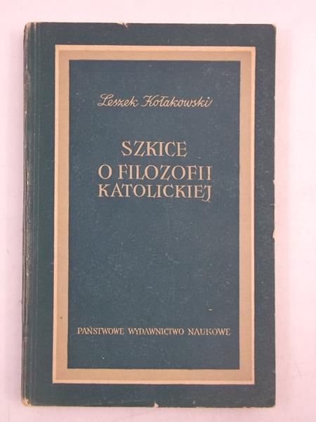 Kołakowski Leszek - Szkice o filozofii katolickiej