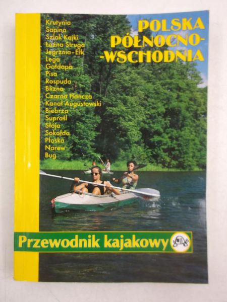 Darmochwał Agata (red.) - Polska północno-wschodnia. Przewodnik kajakowy