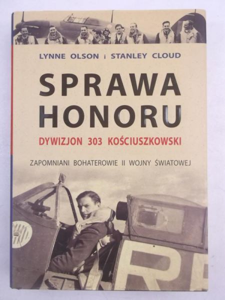 Sprawa honoru, Dywizjon 303 Kościuszkowski. Zapomniani bohaterowie II wojny światowej