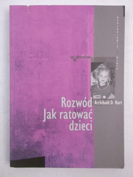 Hart Archibald - Rozwód. Jak ratować dzieci