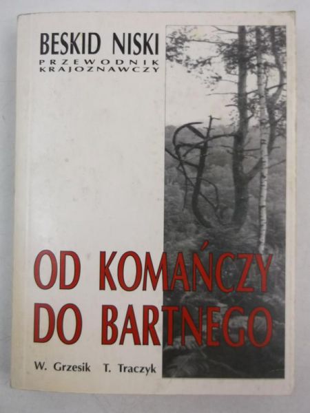 Beskid Niski przewodnik krajowznawczy: Od Komańczy do Bartnego