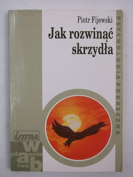 Fijewski Piotr - Jak rozwinąć skrzydła