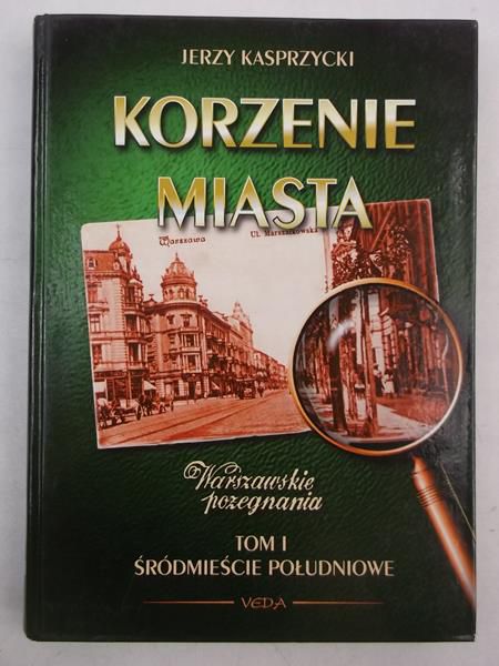 Korzenie miasta. Śródmieście południowe, Tom I
