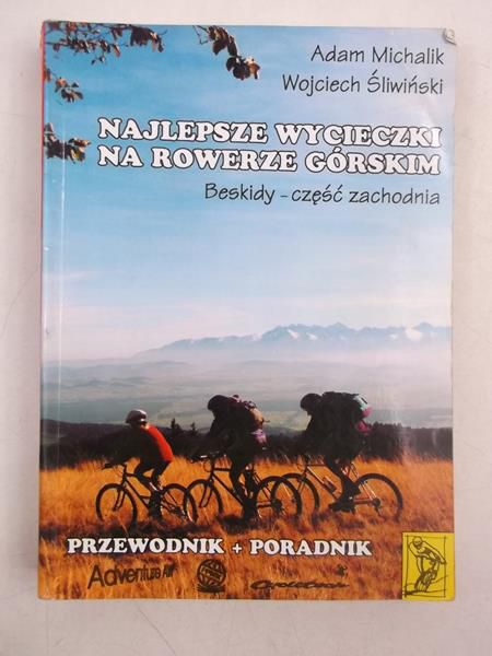 Michalik Adam - Najlepsze wycieczki na rowerze górskim. Beskidy-część zachodnia