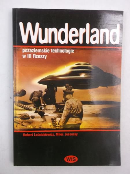 Wunderland. Pozaziemskie technologie w III Rzeszy