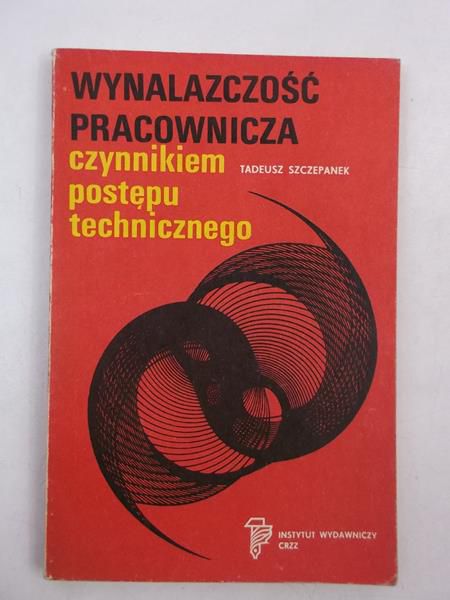 Wynalazczość pracownicza czynnikiem postępu technicznego