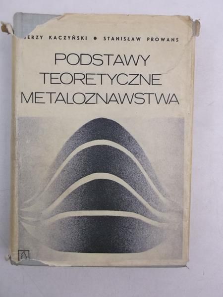 Podstawy teoretyczne metaloznawstwa