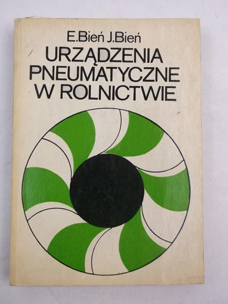 Bień Elżbieta - Urządzenia pneumatyczne w rolnictwie