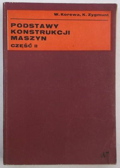 Korewa Witold,   - Podstawy konstrukcji maszyn, cz. II