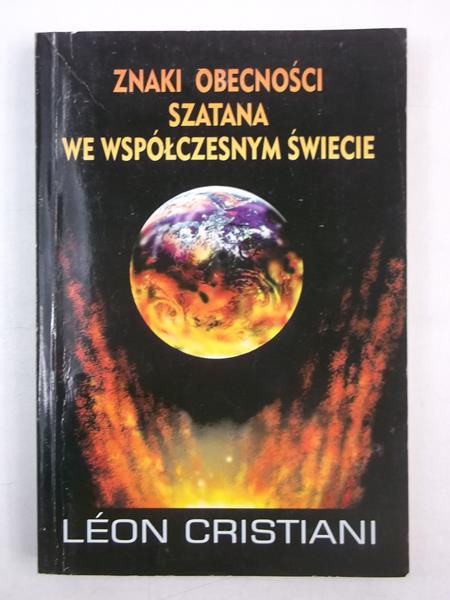 Cristiani Leon - Znaki obecności szatana we współczesnym świecie