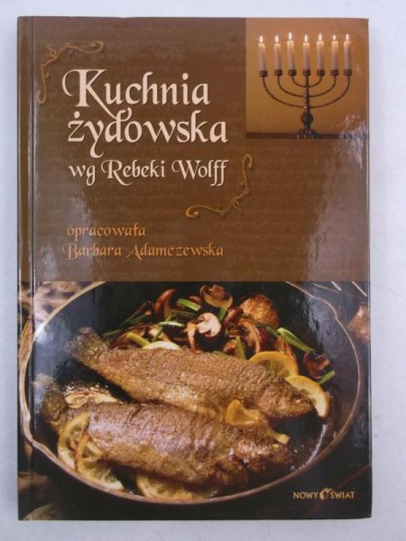 Adamczewska Barbara (oprac.) - Kuchnia żydowska wg Rebeki Wolff