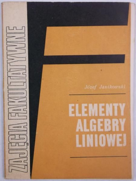 Janikowski Józef - Elementy algebry liniowej