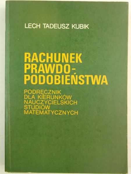 Kubik lech Tadeusz - Rachunek prawdobodobieństwa