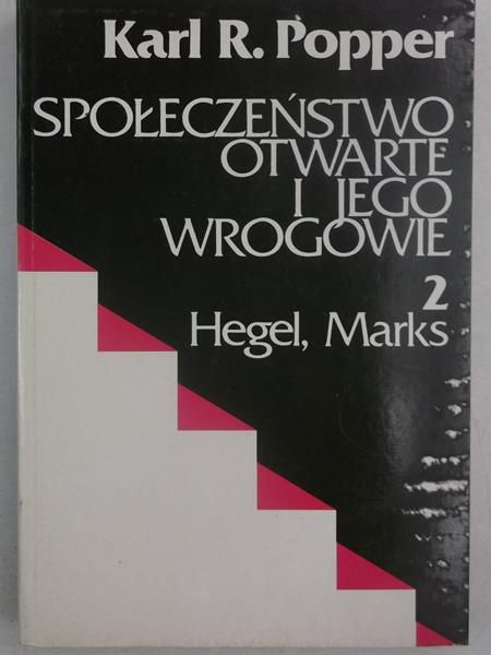 Społeczeństwo otwarte i jego wrogowie, Tom II: Hegel, Marks