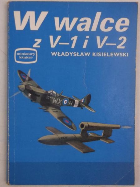 Kisielewski Władysław - W walce z V-1 i V-2