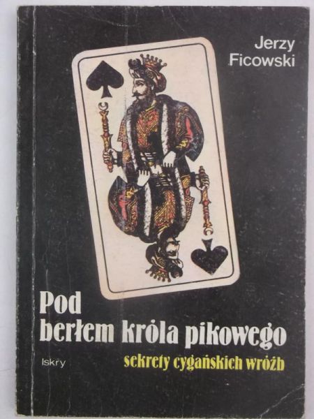 Pod berłem króla pikowego. Sekrety cygańskich wróżb
