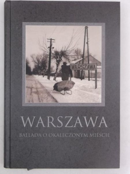Warszawa. Ballada o okaleczonym mieście