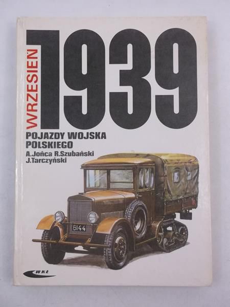 Jońca Adam - Wrzesień 1939 pojazdy Wojska Polskiego, barwa i broń