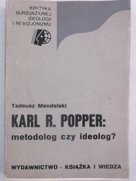 Karl R. Popper: metodolog czy ideolog?