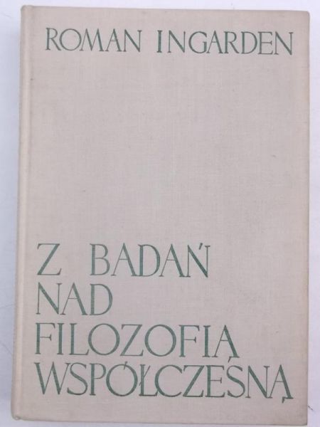 Ingarden Roman - Z badań nad filozofią współczesną