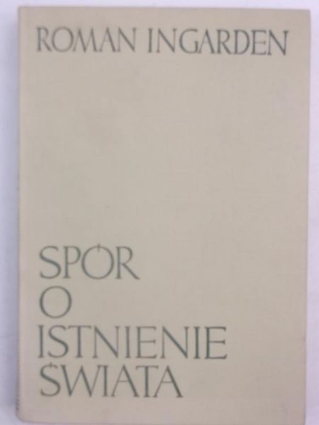 Ingarden Roman - Spór o istnienie świata, tom III