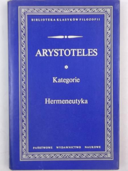 Arystoteles - Kategorie. Hermeneutyka, BKF