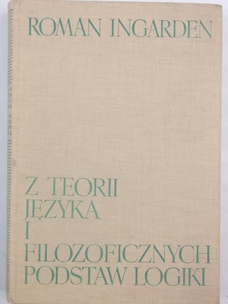 Ingarden Roman - Z teorii języka i filozoficznych podstaw logiki