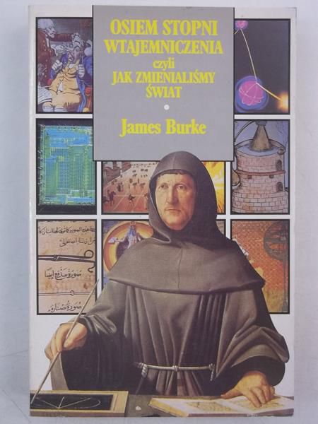 Burke James - Osiem stopni wtajemniczenia czyli jak zmieniliśmy świat