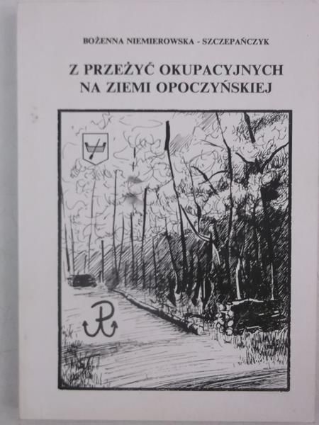 Z przeżyć okupacyjnych na ziemi opoczyńskiej