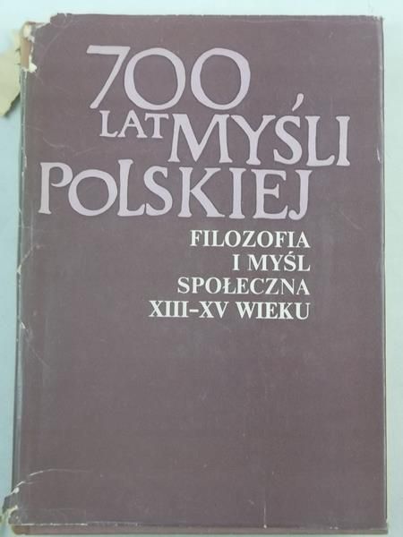 700 lat myśli polskiej. Filozofia i myśl społeczna XIII-XV wieku