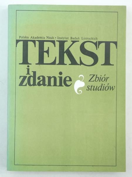 Dobrzyńska Teresa (red.) - Tekst i zdanie. Zbiór studiów