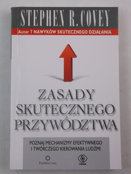 Covey Stephen  - Zasady skutecznego przywództwa