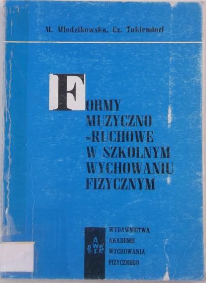 Młodzikowska M.,   - Formy muzyczno-ruchowe w szkolnym wychowaniu fizycznym